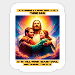 "You shall love the Lord your God with all your heart, soul, and mind" - Jesus Sticker